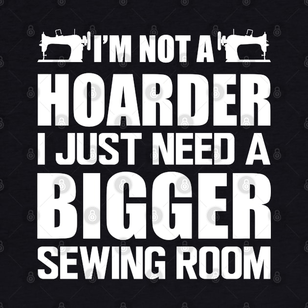 Sewing - I'm not a hoarder I just need a bigger sewing room by KC Happy Shop